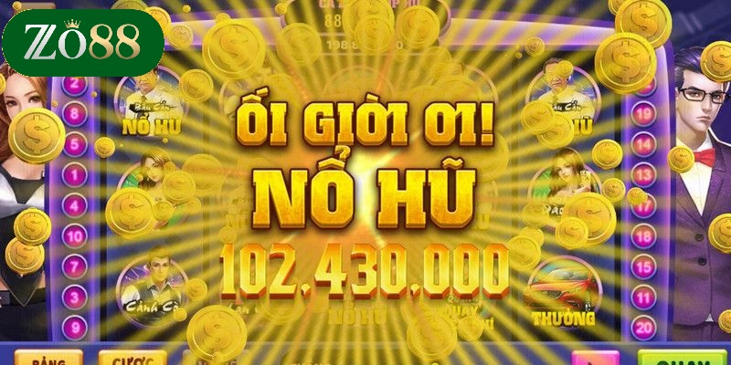 Nổ Hũ ZO88 2 Lợi ích khi lựa chọn chơi nổ hũ tại ZO88